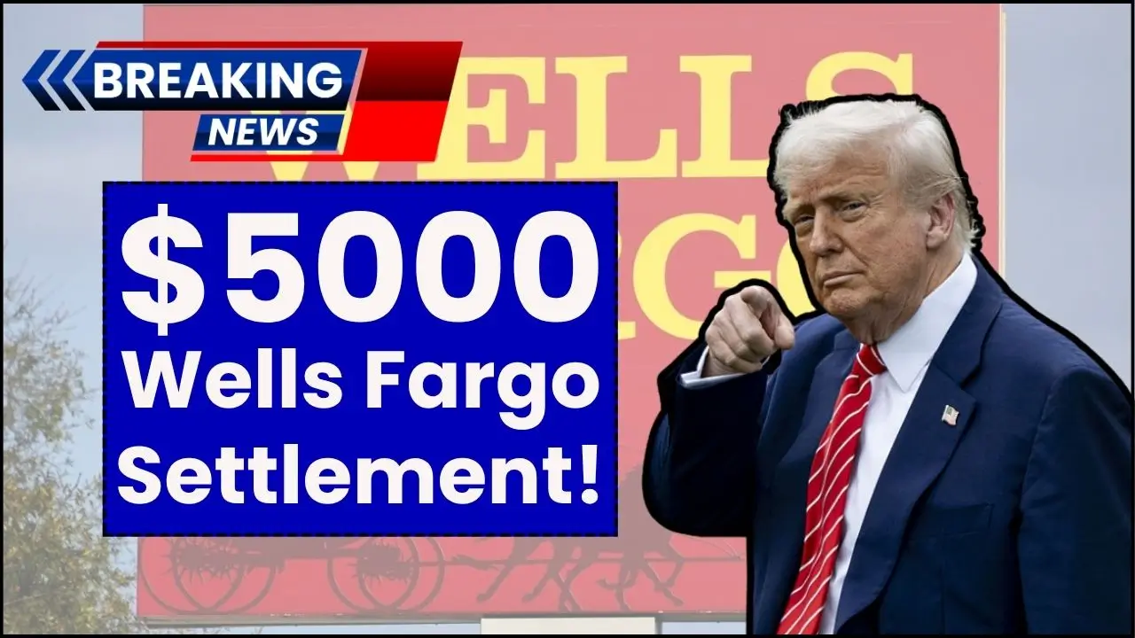 $5000 Wells Fargo Settlement: Who’s Eligible and When Can You Expect Your Payment