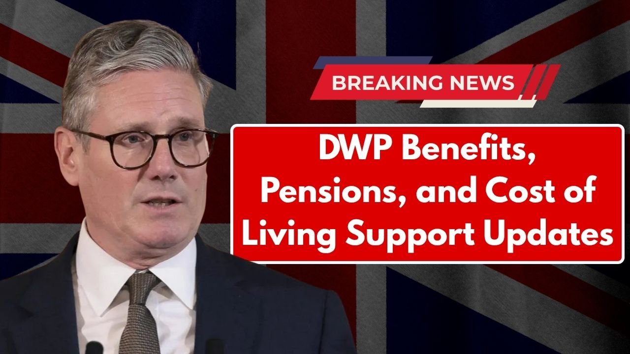 DWP Benefits, Pensions, and Cost of Living Support Updates: Check November 2025 Payment Dates