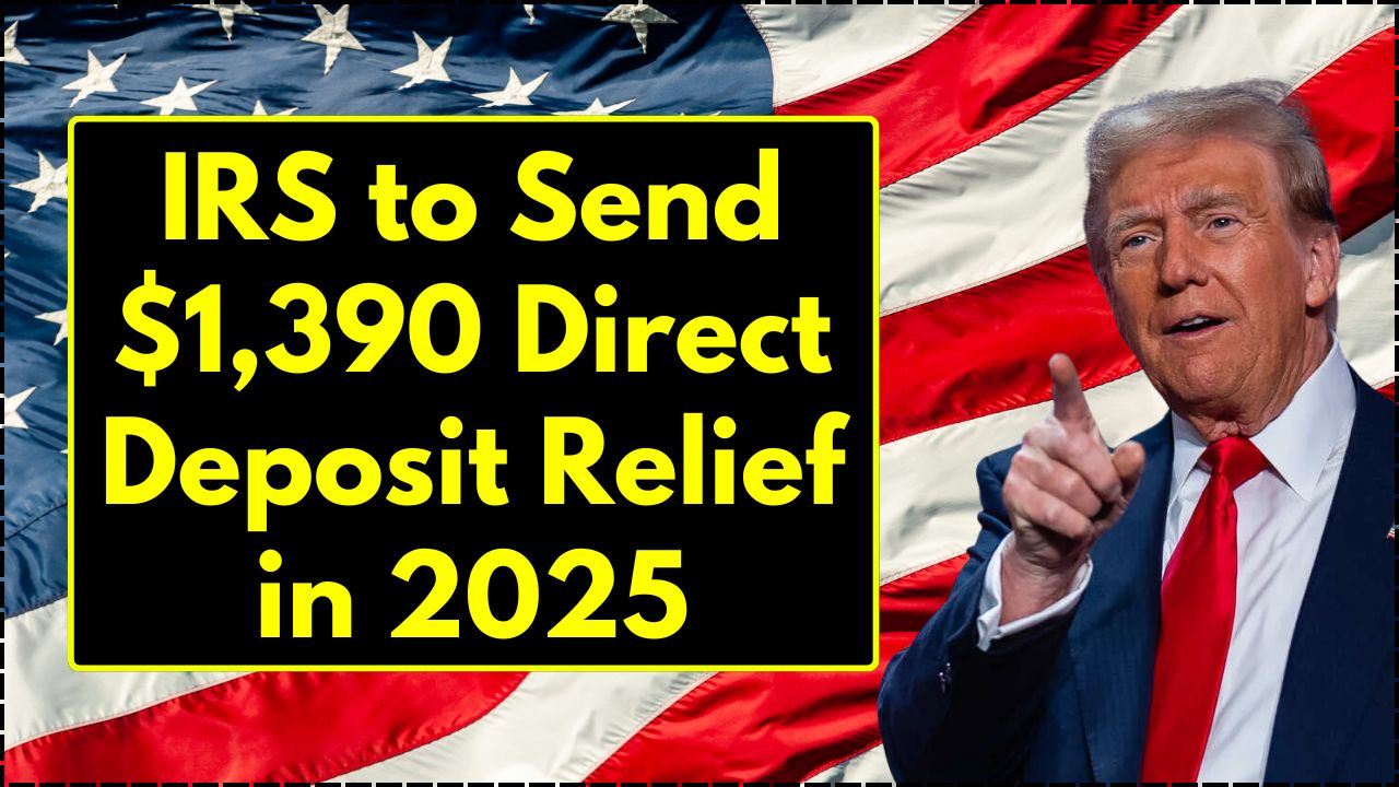 IRS to Send $1,390 Direct Deposit Relief in 2025