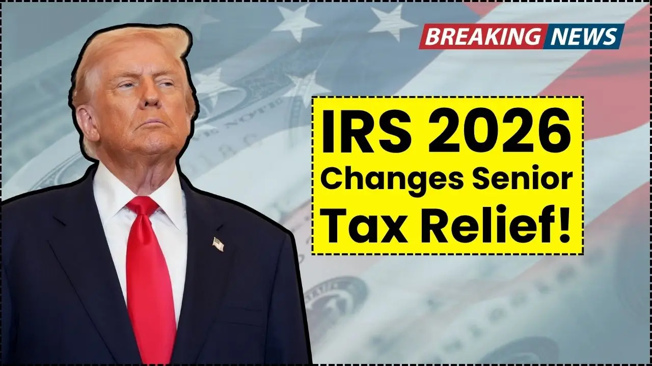 IRS 2026 Changes: More Relief and Bigger Deductions for Seniors – Full Details Inside